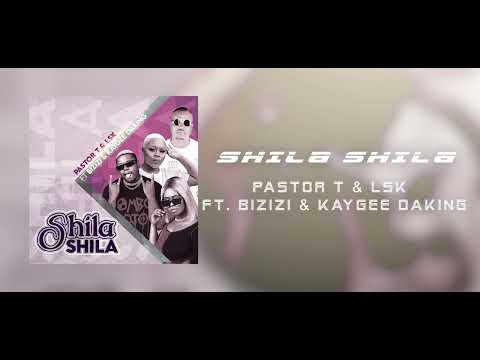 Shila Shila - Pastor T & LSK ft. Bizizi & Kaygee Daking (Official Audio)