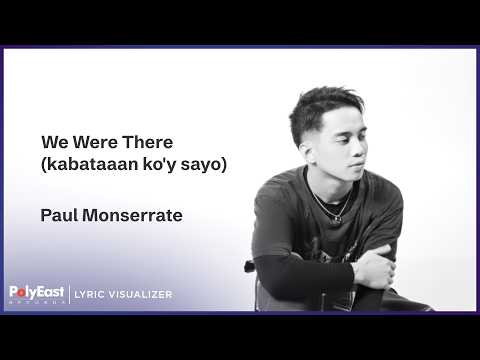 We Were There Kabataan Koy Sayo - Paul Monserrate