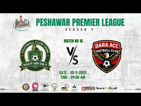PESHAWAR PREMIER LEAGUE SEASON 3|  SHAHEEN SABIR TANK FC VS DARA ACC FC | MATCH NO: 16