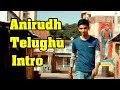 Anirudh Intro Telughu industry Anirudh Intro Telughu industry