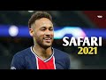 Neymar Jr ► Safari - Serena _ Skills & Goals ► 2021 HD