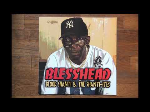 [2007] Blood Shanti & The Shanti-Ites - Blesshead (FULL ALBUM)