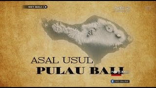 BALI STORY  ASAL USUL PULAU BALI  NET BALI