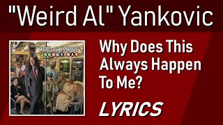 Why Does This Always Happen To Me? - Weird Al Yankovic - Lyric Video w/ Backing Vocals