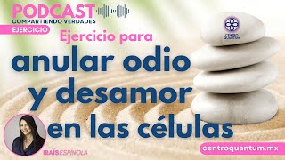 Ejercicio para anular odio y desamor en las células