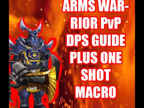 WoD: Arms Warrior PvP DPS Guide ONE-SHOT MACRO INCLUDED