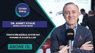 TÜRKİYE'NİN MEDİKAL ESTETİKTEKİ KONUMU VE AVANTAJLARI | DR. AHMET ATAL