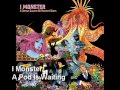 I Monster - A Pod Is Waiting