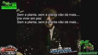 Cone Crew Diretoria = Sem a Planta ♫♪ ((com letra)) maconha liberada !!!
