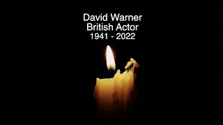 DAVID WARNER - RIP - TRIBUTE TO THE BRITISH ACTOR WHO HAS DIED AGED 80