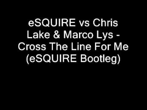 eSQUIRE vs Chris Lake & Marco Lys - Cross The Line For Me (eSQUIRE Bootleg)
