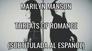 MARILYN MANSON - THREATS OF ROMANCE (SUBTITULADA AL ESPAÑOL)