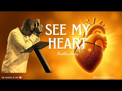 See My Heart Instrumental | Theophilus Sunday | 1 Hour Deep Soaking Prayer Sound