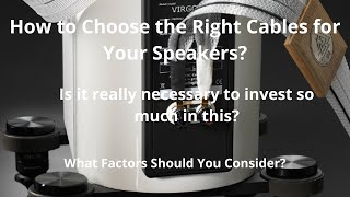 How to Choose the Right Cables for Your Speakers: What Factors Should You Consider?
