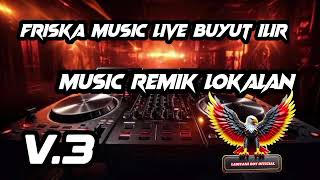 Download lagu PART 6 FRISKA MUSIC LIVE BUYUT ILIR MUSIC MUSIC REMIK LOKALAN FULL BASS NYEGERIK2 NERKAK2 NUMBUR2 mp3