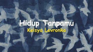 Download lagu Hidup Tanpamu | Keisya Levronka (lirik) mp3