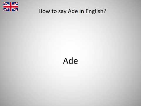 How to say Ade in English?