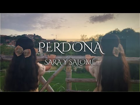 PERDONA / Sara y Salomé / Hermanas Cárdenas