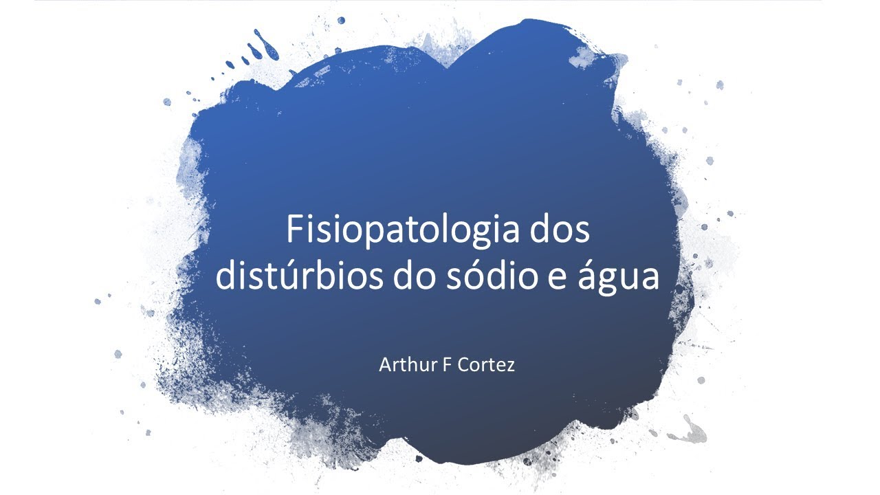 Fisiopatologia dos distúrbios do sódio e da água