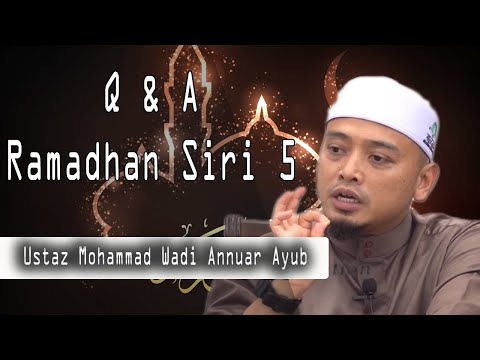 Q & A Ramadhan Siri 5 | Ustaz Mohammad Wadi Annuar Ayub