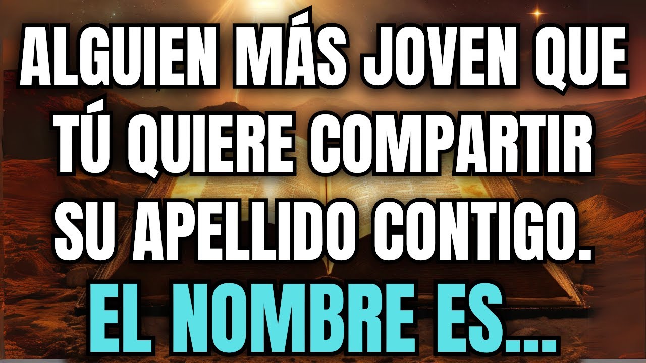 💌Los ángeles dicen que alguien más joven que tú, quiere compartir el apellido contigo porque eres...