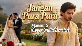 Download lagu JANGAN PURA PURA - MANSUR S COVER VERSI INDIA (By Alam nada) mp3