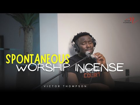 Worship Incense | Deep Spontaneous Worship Session | Victor Thompson