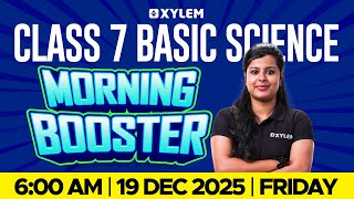 Class 7 Christmas Exam : Basic Science | Morning Booster | Xylem Class 7