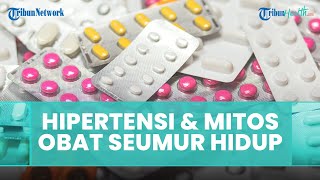 Benarkah Penderita Hipertensi Harus Minum Obat Seumur Hidup?