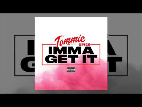 Tommie - Imma Get It (feat. Spice) [Clean]