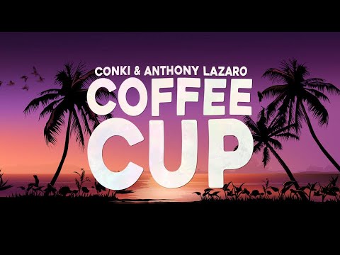 ConKi & Anthony Lazaro   Coffee Cup ( Lyrics Video)
