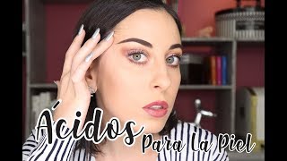CONOCE PARA QUE SIRVEN LOS DIFERENTES ACIDOS PARA LA PIEL