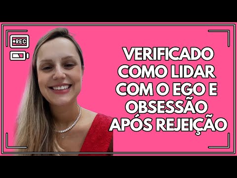Como lidar com o ego e obsessão após rejeição