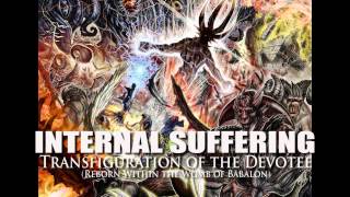 INTERNAL SUFFERING "Transfiguration of the Devotee" (Reborn Within The Womb Of Babalon)