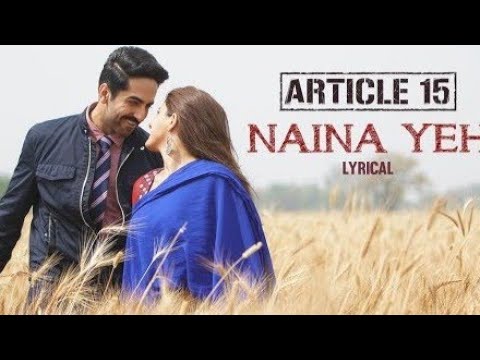 Naina Yeh - ARTICLE 15 Ayushmann khurrana, Isha | LYRICAL full video song |