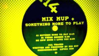 MiX MuP - nothing more to say