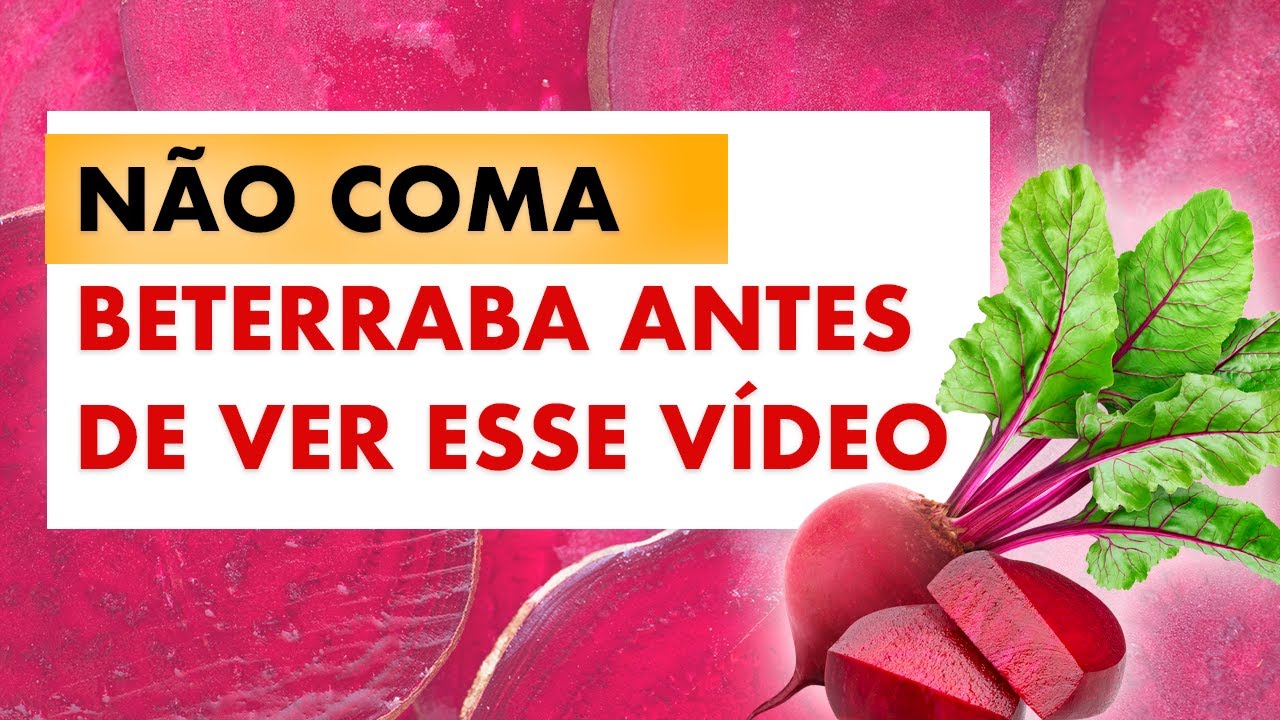 BENEFÍCIOS DA BETERRABA - NÃO COMA BETERRABA ANTES DE ASSISTIR