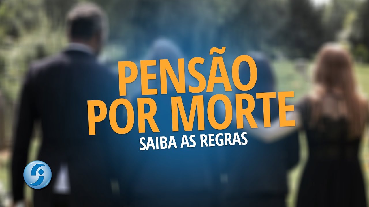 Pensão por Morte: saiba as regras