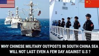 WHY CHINESE MILITARY OUTPOSTS IN SOUTH CHINA SEA WILL NOT LAST EVEN A FEW DAY AGAINST U.S ?