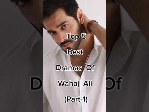 Top 5 Best Dramas Of Wahaj Ali Part-1 😱 #wahajali #pakdrama #pakistanidrama #viralshort #terebin