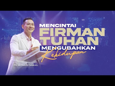 MENCINTAI FIRMAN TUHAN, MENGUBAH KEHIDUPAN