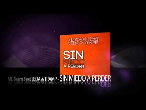 ML Team Feat Jeda & Tramp - Sin Miedo a Perder