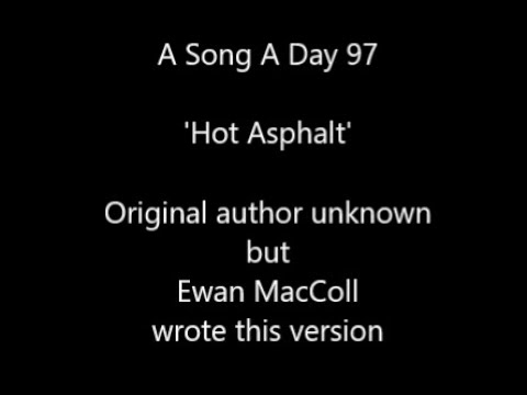 A Song A Day 97: 'Hot Asphalt' - original author unknown, adapted by Ewan MacColl.