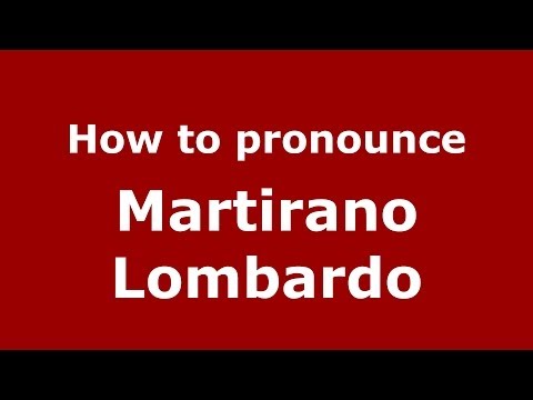 How to pronounce Martirano Lombardo (Italian/Italy) - PronounceNames.com
