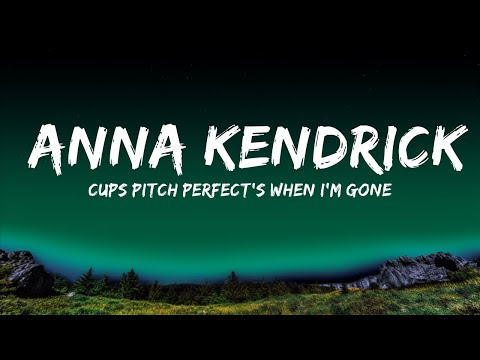 Cups Pitch Perfect's When I'm Gone - Anna Kendrick (Lyrics) 🎵  | 25 Min