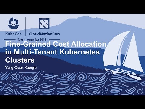 Fine-Grained Cost Allocation in Multi-Tenant Kubernetes Clusters - Yang Guan, Google