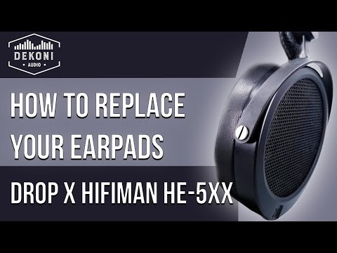 Drop x Hifiman HE5XX | How to Change Your Ear Pads | Dekoni Audio