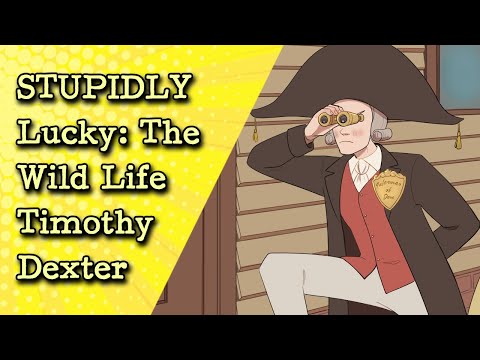 STUPIDLY Lucky: The Wild Life of 'Lord' Timothy Dexter | Fascinating History
