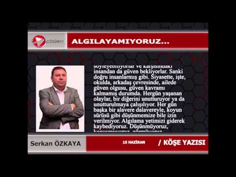 SERKAN ÖZKAYA: ALGILAYAMIYORUZ