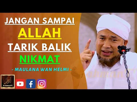 Maulana Wan Helmi - JANGAN SAMPAI ALLAH TARIK BALIK NIKMAT
